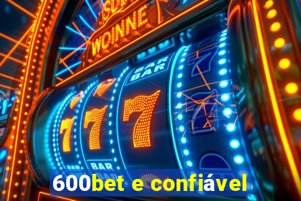 600bet e confiável