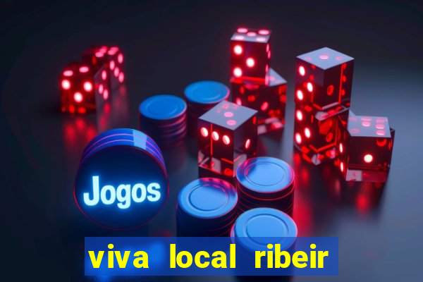 viva local ribeir o preto