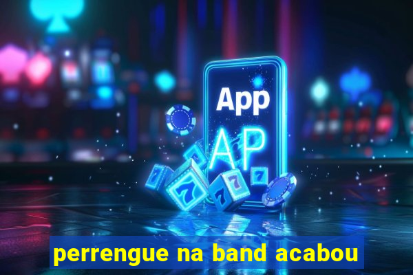 perrengue na band acabou