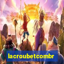 lacroubetcombr