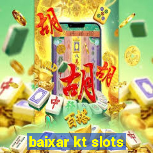 baixar kt slots