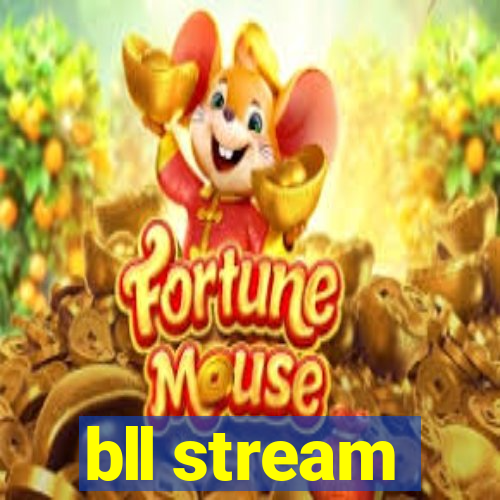 bll stream