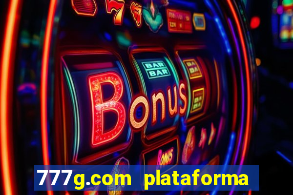 777g.com plataforma de jogos