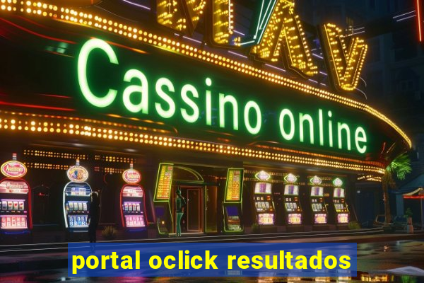 portal oclick resultados