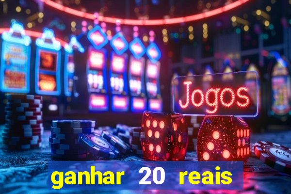 ganhar 20 reais agora no pix 2023