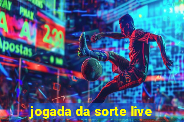 jogada da sorte live