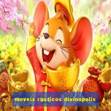 moveis rusticos divinopolis