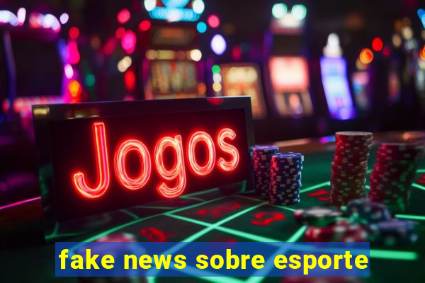 fake news sobre esporte