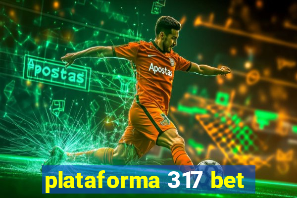 plataforma 317 bet