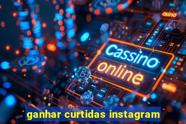 ganhar curtidas instagram