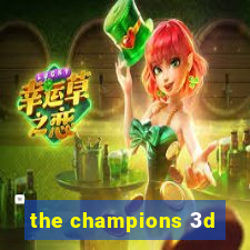 the champions 3d