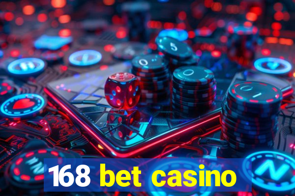 168 bet casino