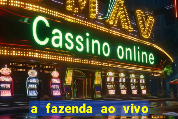 a fazenda ao vivo mega canais