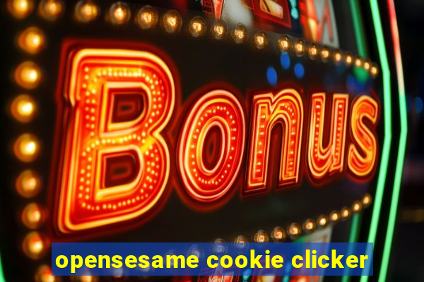 opensesame cookie clicker