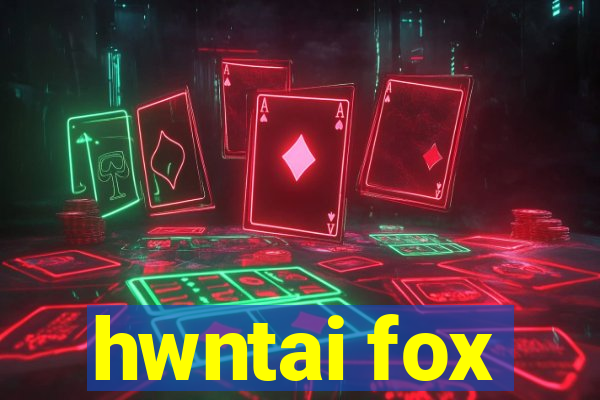 hwntai fox