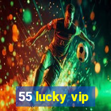 55 lucky vip