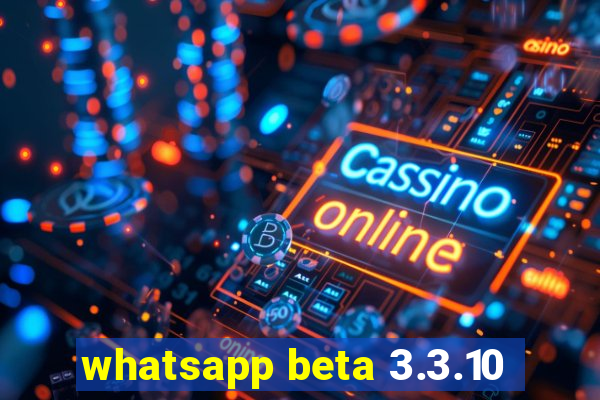 whatsapp beta 3.3.10