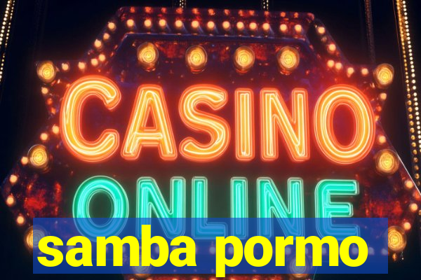 samba pormo