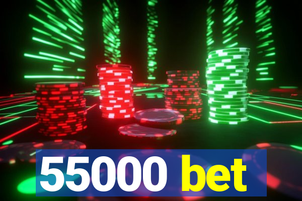 55000 bet