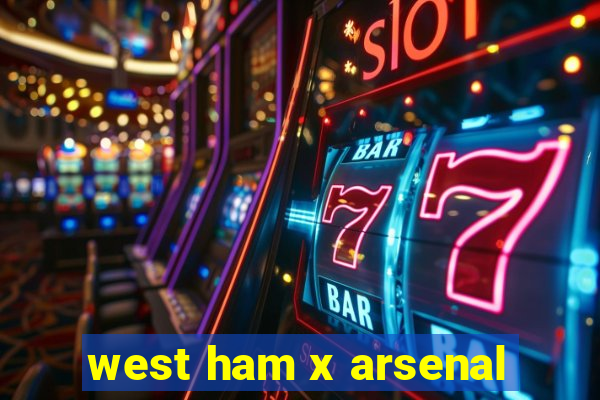 west ham x arsenal