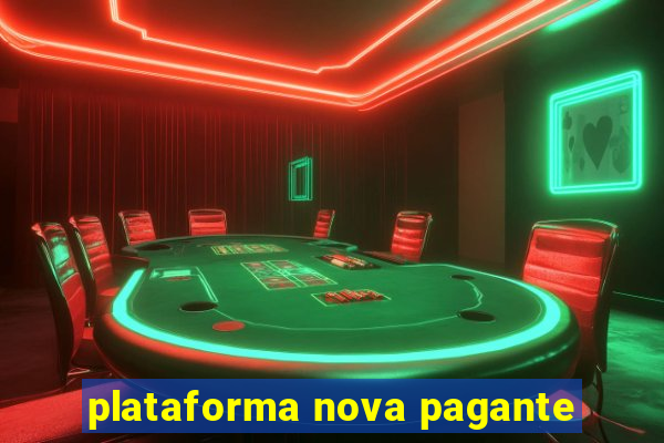 plataforma nova pagante