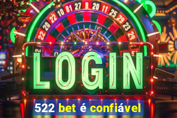 522 bet é confiável