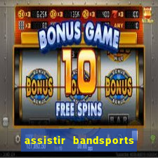 assistir bandsports ao vivo gratis