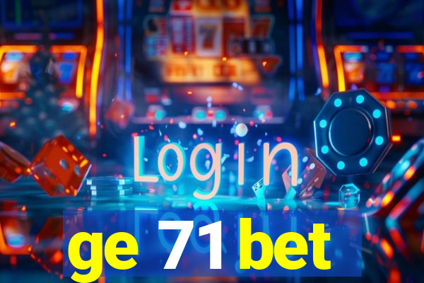 ge 71 bet