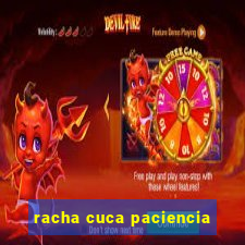 racha cuca paciencia