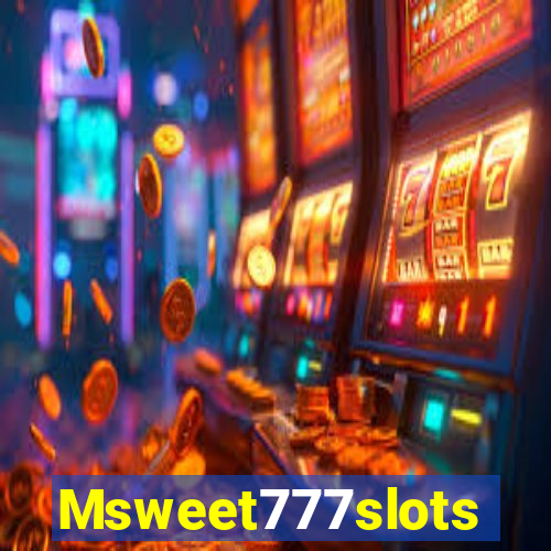 Msweet777slots