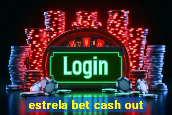 estrela bet cash out