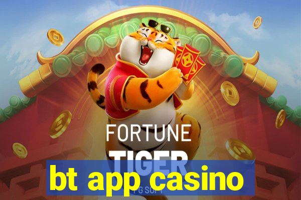 bt app casino