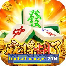 football manager 2014