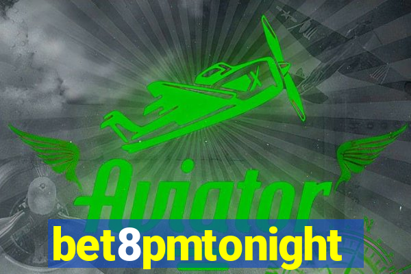 bet8pmtonight