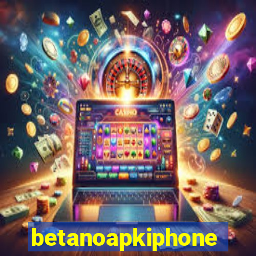 betanoapkiphone