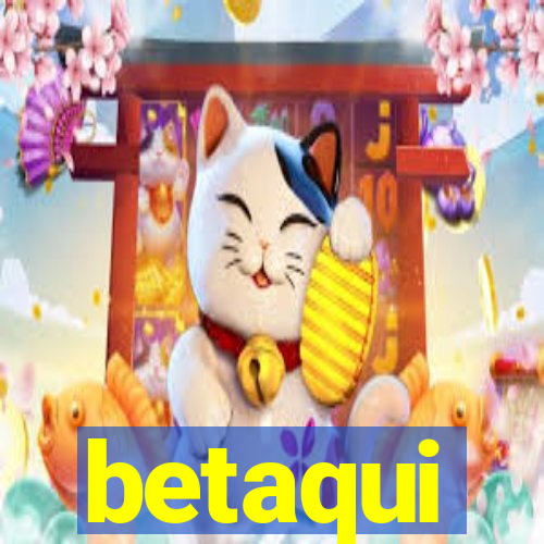 betaqui