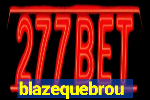 blazequebrou