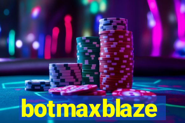 botmaxblaze