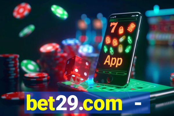 bet29.com - caça-níqueis online cassino