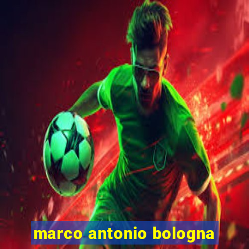 marco antonio bologna