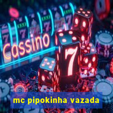 mc pipokinha vazada