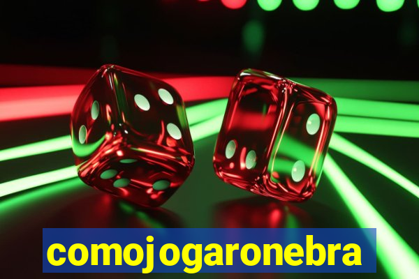 comojogaronebra