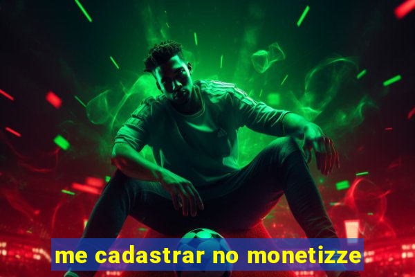 me cadastrar no monetizze