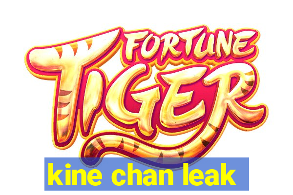 kine chan leak