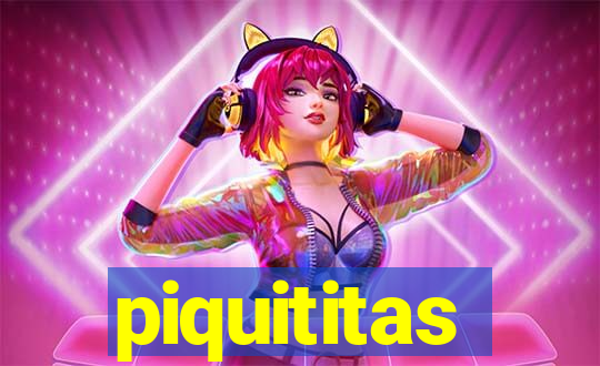 piquititas